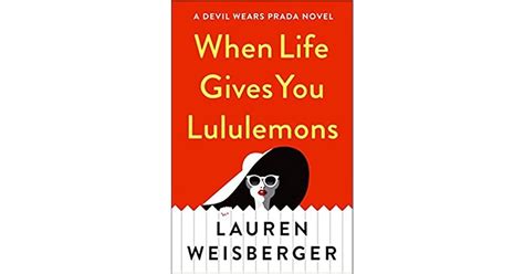 la vendetta veste prada when life gives you lululemons|Review: When Life Gives You Lululemons by Lauren Weisberger.